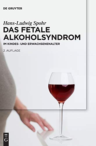 Das Fetale Alkoholsyndrom: Im Kindes- und Erwachsenenalter von de Gruyter